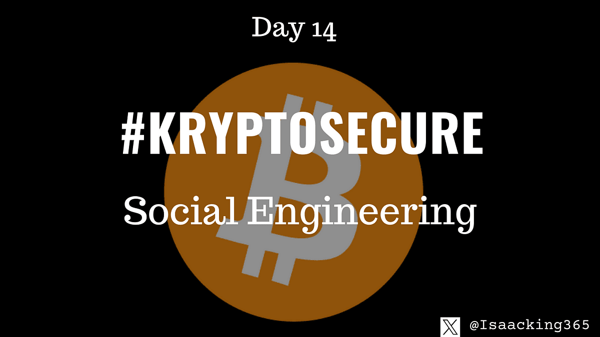 Keeping Your Crypto Assets Safe — Social Engineering(Day 14) #KryptoSecure
