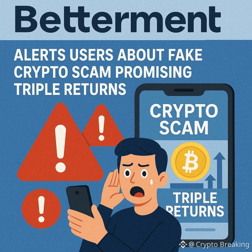 Betterment Alerts Users About Fake Crypto Scam Promising Triple Returns
